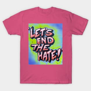 Let's End The Hate T-Shirt